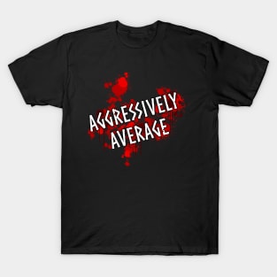 Aggressively Average T-Shirt